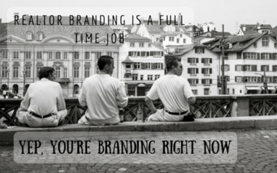 Realtor Branding is a Full Time Job